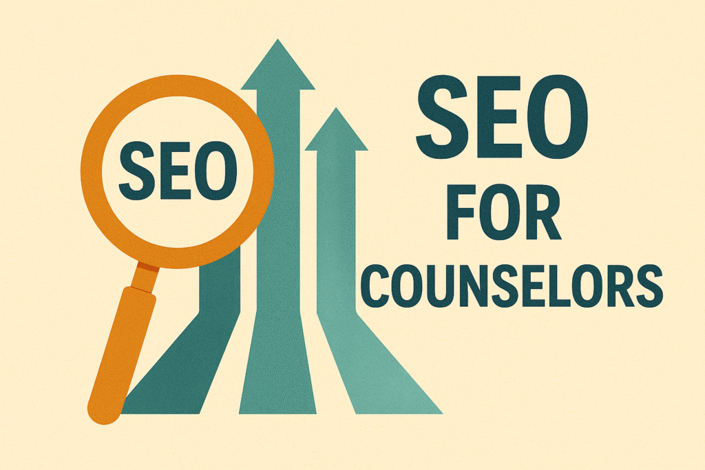 SEO for Counselors: A Complete Guide to Boost Visibility, Build Trust, and Attract More Clients 7 SEO for Counselors