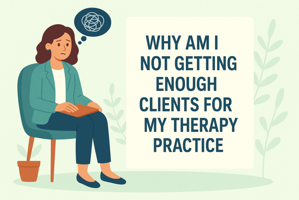 Why Am I Not Getting Enough Clients for My Therapy Practice? 4 Why Am I Not Getting Enough Clients for My Therapy Practice?