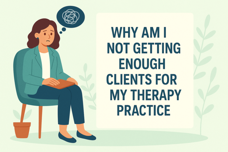 Why Am I Not Getting Enough Clients for My Therapy Practice?