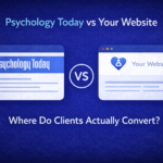 Psychology Today vs Your Website Where Do Clients Actually Convert
