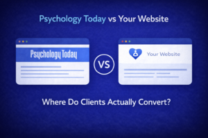 Psychology Today vs Your Website Where Do Clients Actually Convert