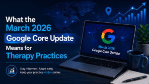 March 2026 Google core update (for therapy practices)
