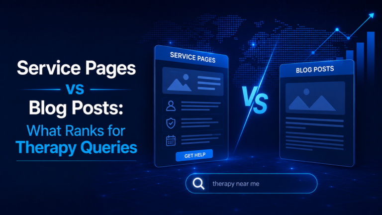Service Pages vs Blog Posts What Ranks for Therapy Queries